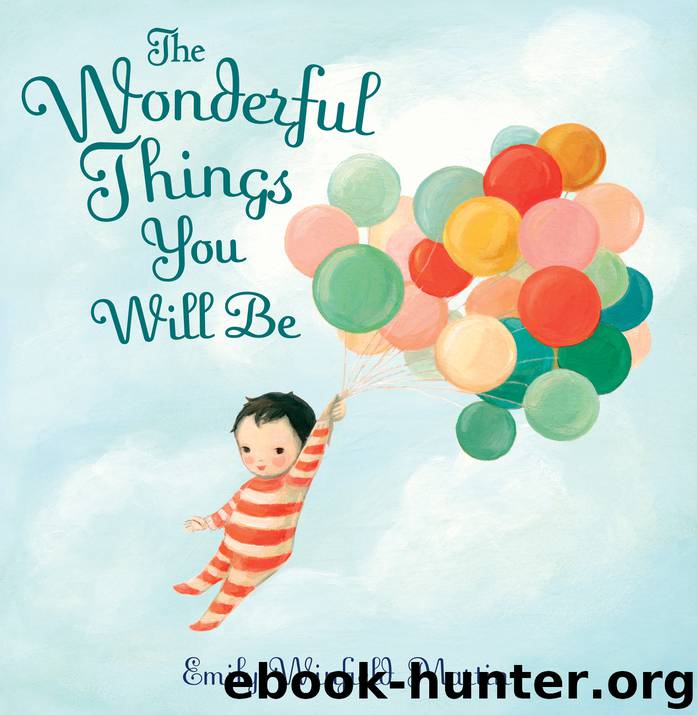 The Wonderful Things You Will Be by Emily Winfield Martin - free ebooks